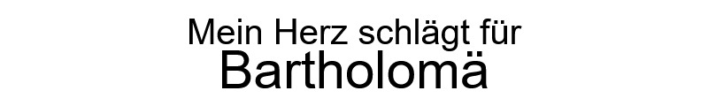 Mein Herz schlägt für Bartholomä