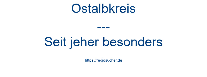 Ostalbkreis - Seit jeher besonders